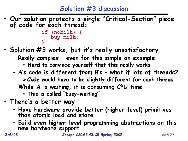 Solution #3 discussion • Our solution protects a single “Critical-Section” piece of code for