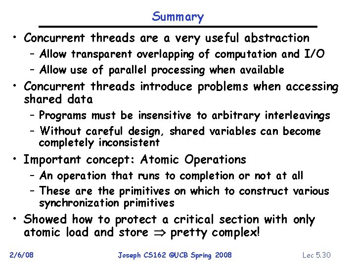 Summary • Concurrent threads are a very useful abstraction – Allow transparent overlapping of