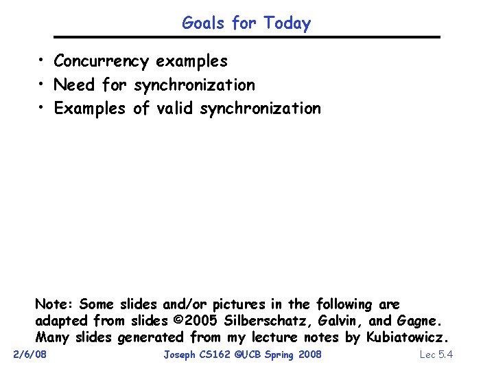 Goals for Today • Concurrency examples • Need for synchronization • Examples of valid