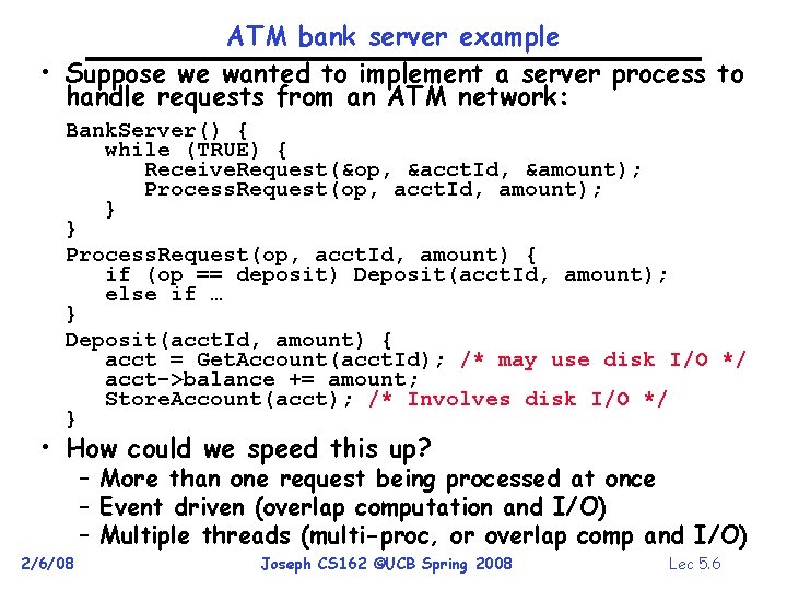 ATM bank server example • Suppose we wanted to implement a server process to