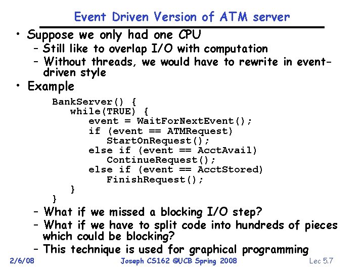 Event Driven Version of ATM server • Suppose we only had one CPU –