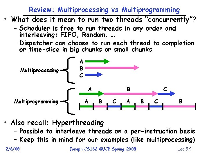 Review: Multiprocessing vs Multiprogramming • What does it mean to run two threads “concurrently”?