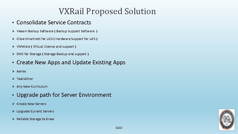 VXRail Proposed Solution • Consolidate Service Contracts Ø Veeam Backup Software ( Backup Support