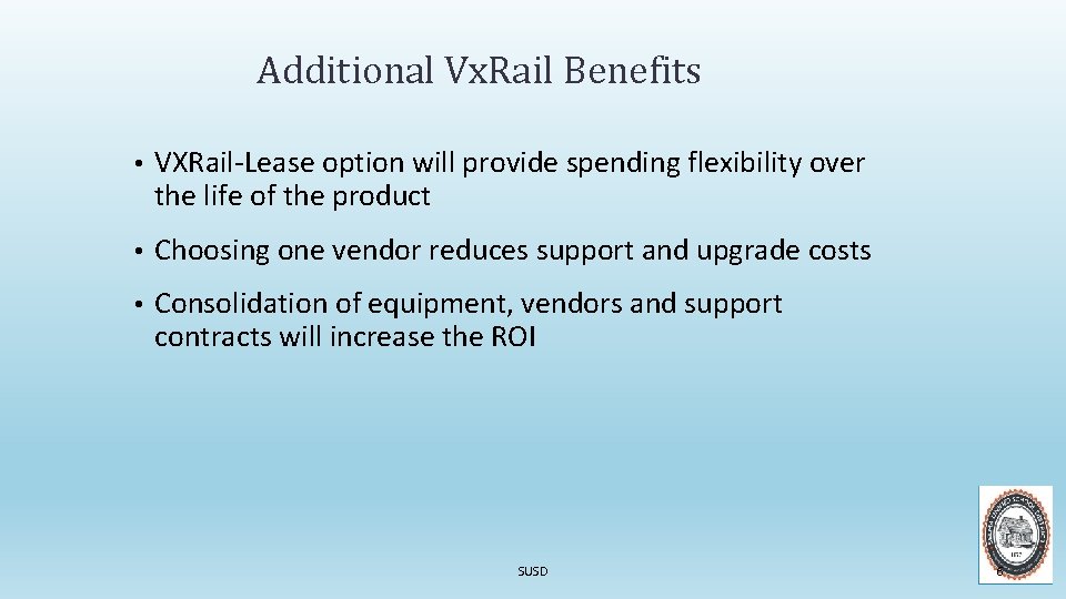 Additional Vx. Rail Benefits • VXRail-Lease option will provide spending flexibility over the life