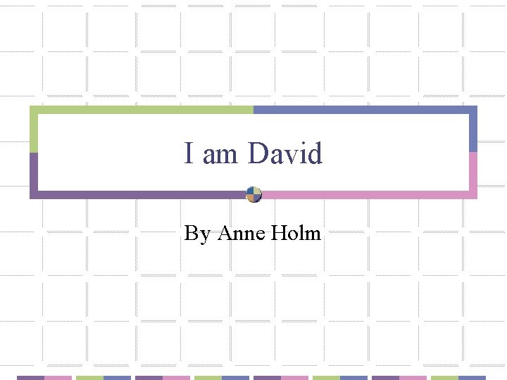 I am David By Anne Holm 