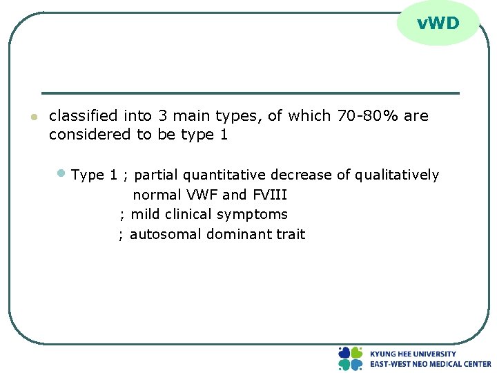 v. WD l classified into 3 main types, of which 70 -80% are considered