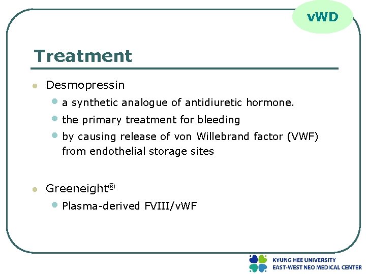 v. WD Treatment l Desmopressin • a synthetic analogue of antidiuretic hormone. • the