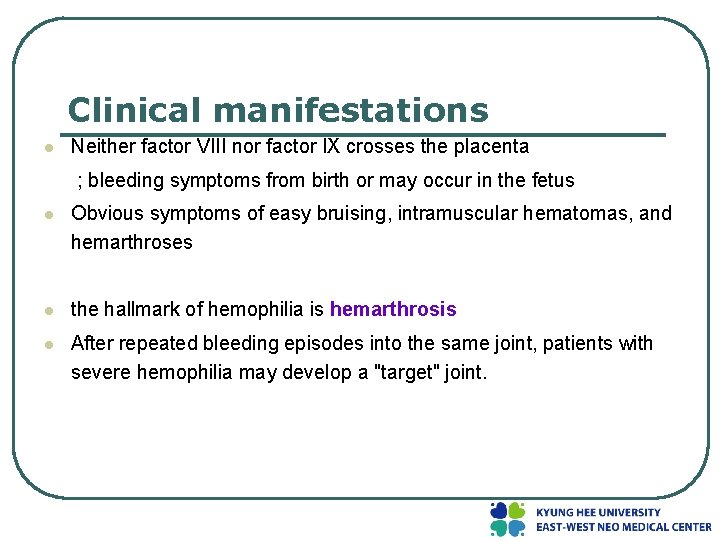 Clinical manifestations l Neither factor VIII nor factor IX crosses the placenta ; bleeding