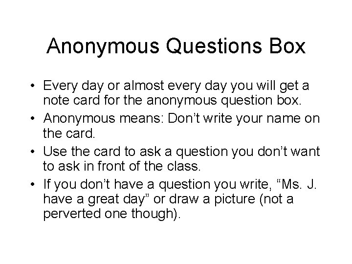 Anonymous Questions Box • Every day or almost every day you will get a