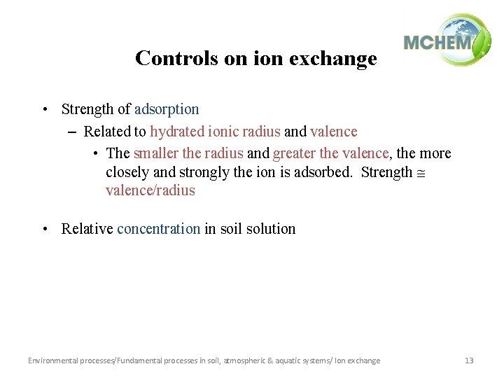 Controls on ion exchange • Strength of adsorption – Related to hydrated ionic radius