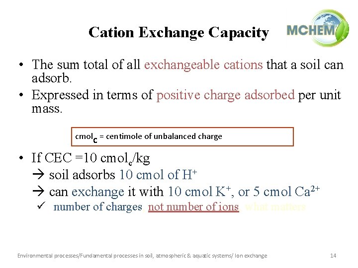 Cation Exchange Capacity • The sum total of all exchangeable cations that a soil