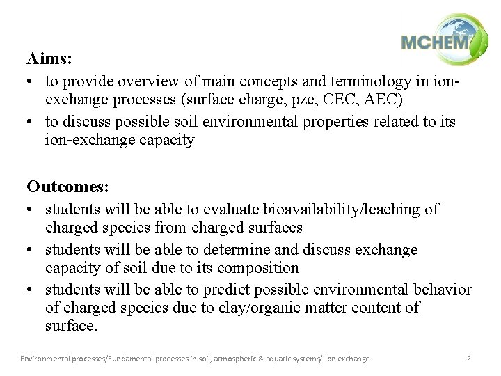 Aims: • to provide overview of main concepts and terminology in ionexchange processes (surface