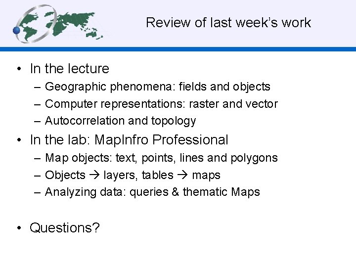 Review of last week’s work • In the lecture – Geographic phenomena: fields and