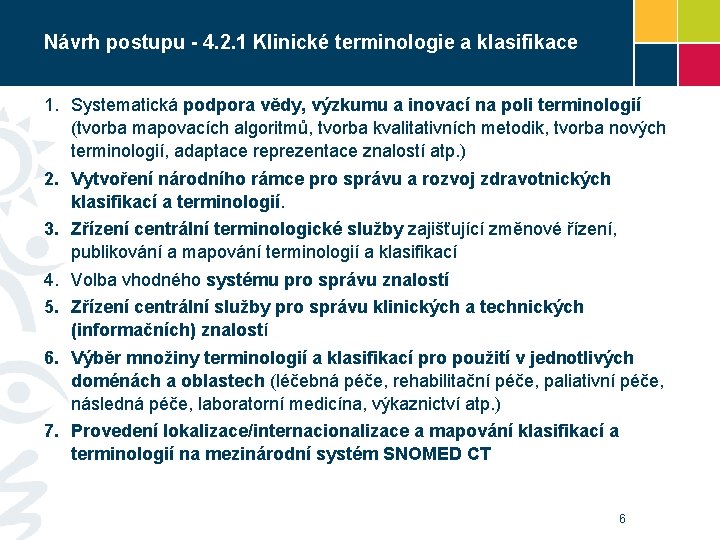 Návrh postupu - 4. 2. 1 Klinické terminologie a klasifikace 1. Systematická podpora vědy,