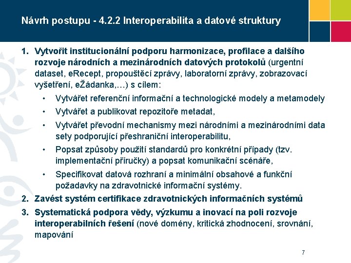 Návrh postupu - 4. 2. 2 Interoperabilita a datové struktury 1. Vytvořit institucionální podporu