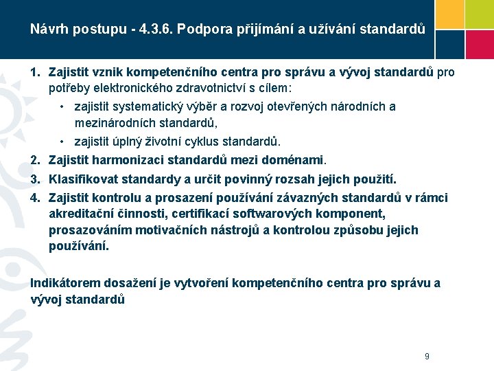 Návrh postupu - 4. 3. 6. Podpora přijímání a užívání standardů 1. Zajistit vznik