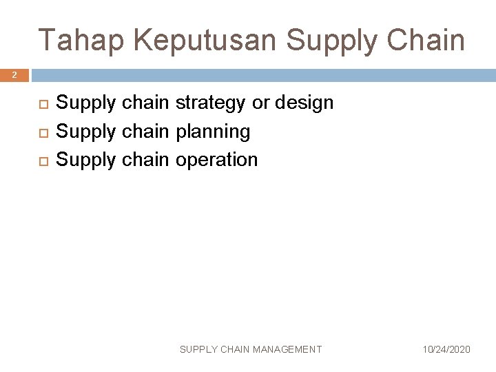 Tahap Keputusan Supply Chain 2 Supply chain strategy or design Supply chain planning Supply