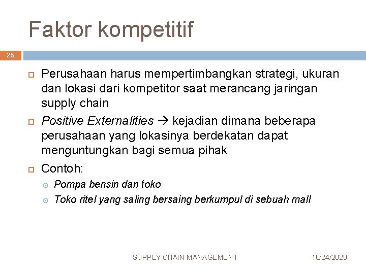 Faktor kompetitif 25 Perusahaan harus mempertimbangkan strategi, ukuran dan lokasi dari kompetitor saat merancang