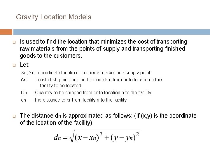 Gravity Location Models Is used to find the location that minimizes the cost of