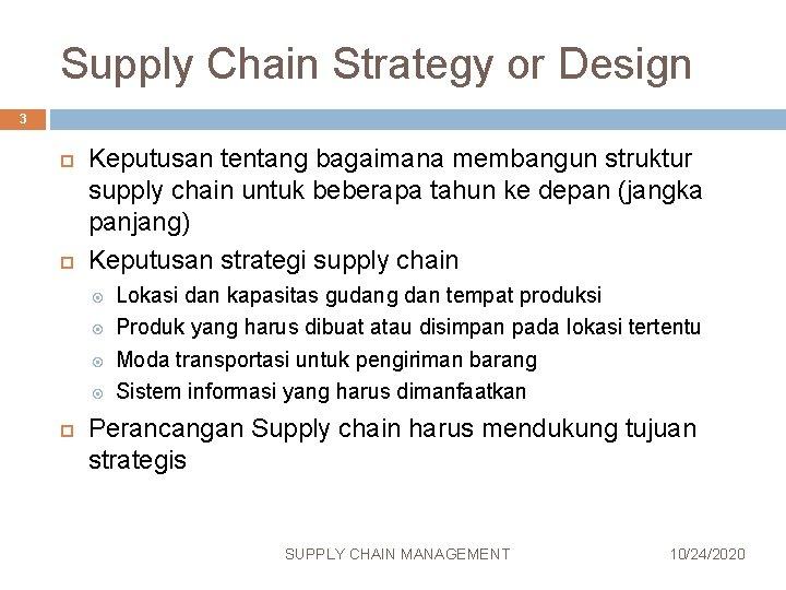 Supply Chain Strategy or Design 3 Keputusan tentang bagaimana membangun struktur supply chain untuk