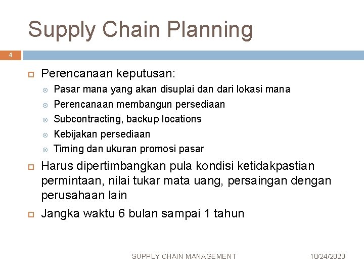 Supply Chain Planning 4 Perencanaan keputusan: Pasar mana yang akan disuplai dan dari lokasi