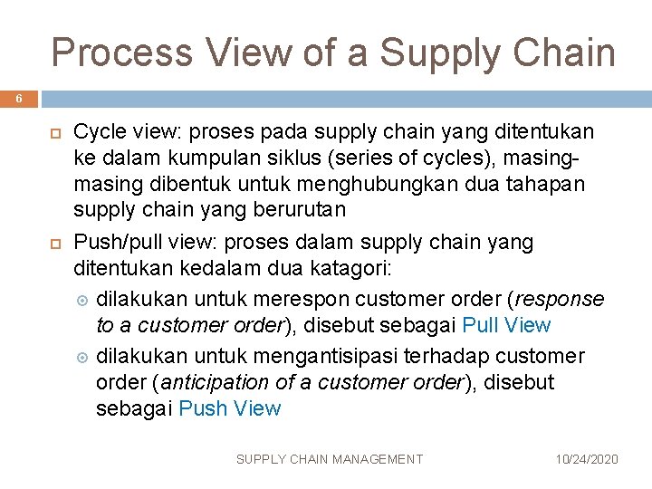 Process View of a Supply Chain 6 Cycle view: proses pada supply chain yang