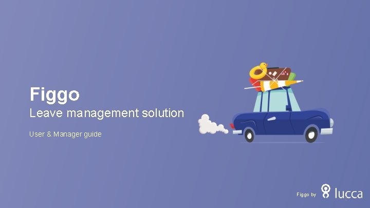 Figgo Leave management solution User & Manager guide Figgo by 1 