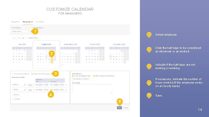 CUSTOMIZE CALENDAR FOR MANAGERS 1 1 Select employee 2 Click the half days to