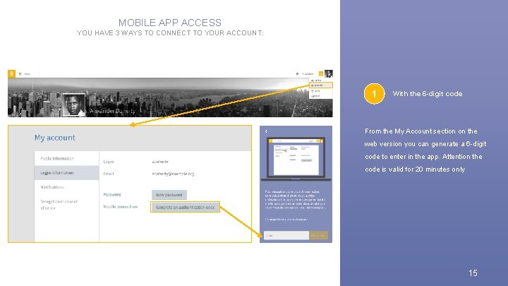 MOBILE APP ACCESS YOU HAVE 3 WAYS TO CONNECT TO YOUR ACCOUNT: 1 With