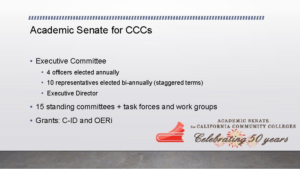 Academic Senate for CCCs • Executive Committee • 4 officers elected annually • 10