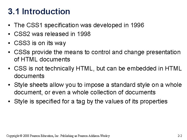 3. 1 Introduction • • The CSS 1 specification was developed in 1996 CSS