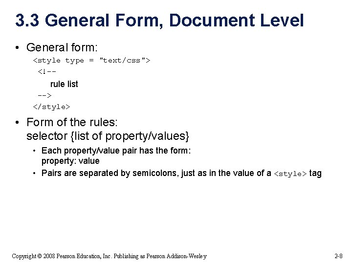 3. 3 General Form, Document Level • General form: <style type = "text/css"> <!--