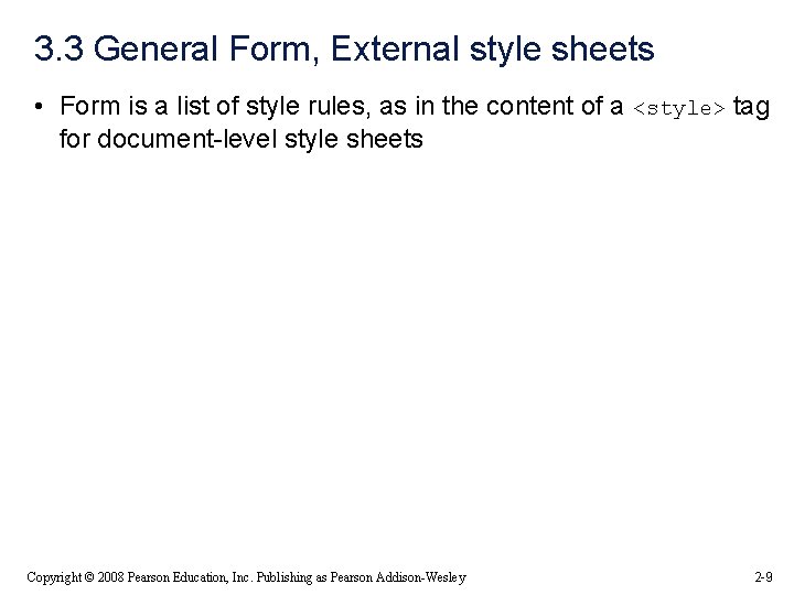 3. 3 General Form, External style sheets • Form is a list of style