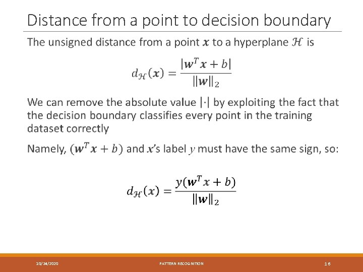 Distance from a point to decision boundary 10/24/2020 PATTERN RECOGNITION 16 