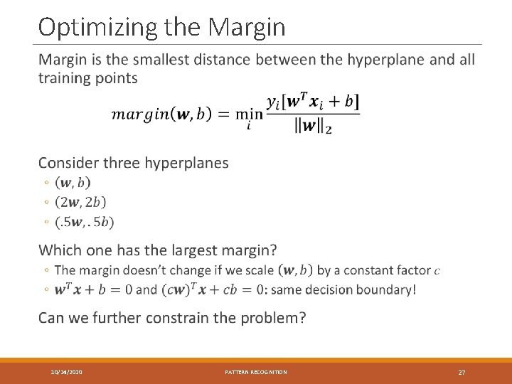 Optimizing the Margin 10/24/2020 PATTERN RECOGNITION 27 