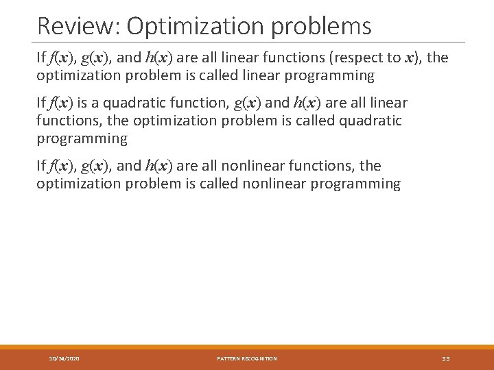 Review: Optimization problems If f(x), g(x), and h(x) are all linear functions (respect to