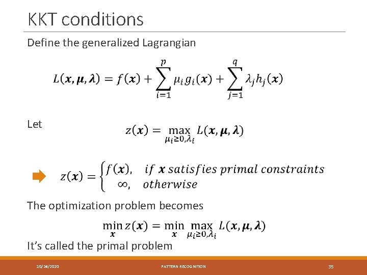 KKT conditions Define the generalized Lagrangian Let The optimization problem becomes It’s called the