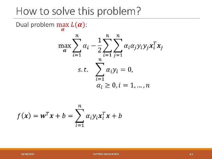 How to solve this problem? 10/24/2020 PATTERN RECOGNITION 43 