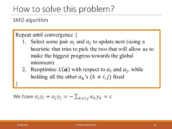 How to solve this problem? 10/24/2020 PATTERN RECOGNITION 45 