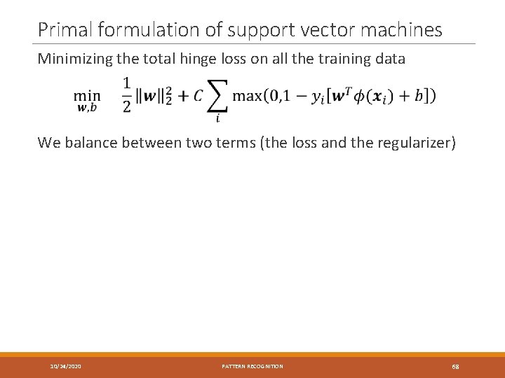 Primal formulation of support vector machines Minimizing the total hinge loss on all the