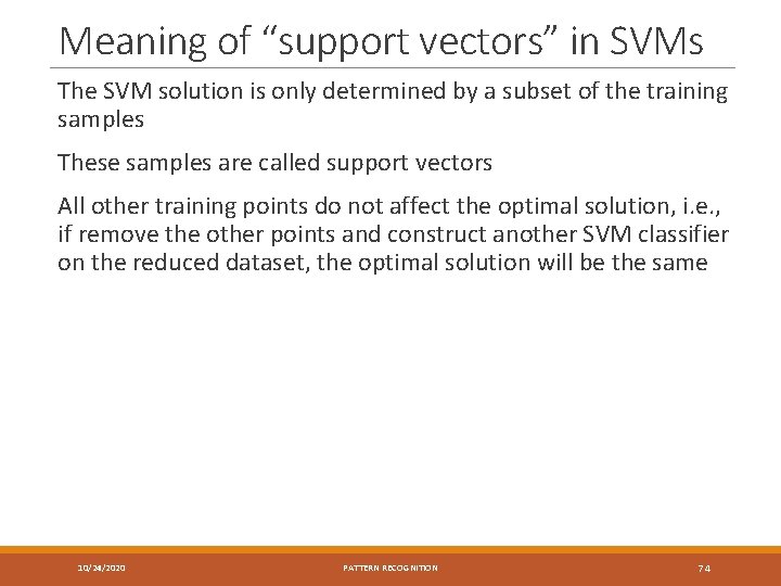 Meaning of “support vectors” in SVMs The SVM solution is only determined by a