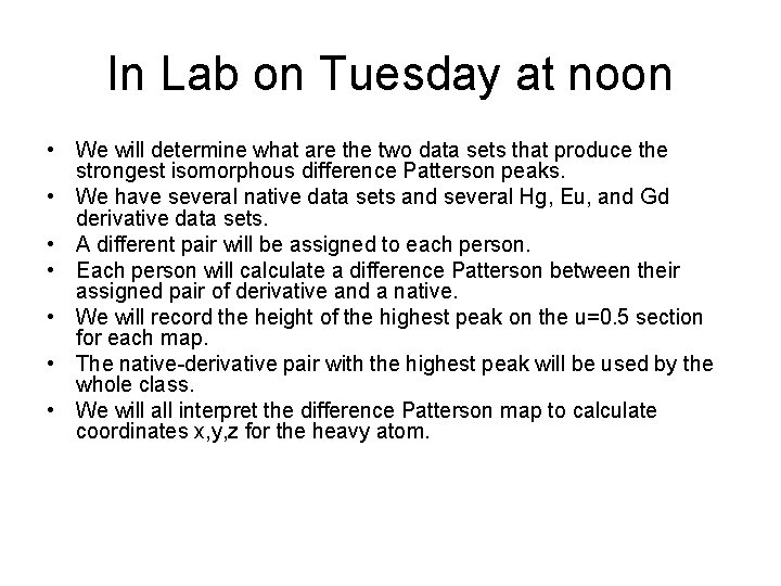 In Lab on Tuesday at noon • We will determine what are the two