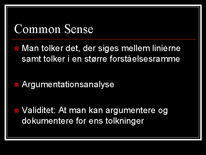 Common Sense n Man tolker det, der siges mellem linierne samt tolker i en