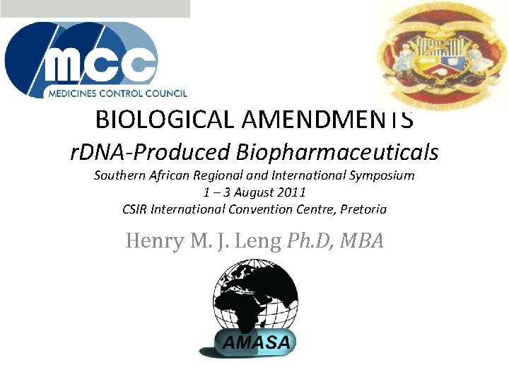 BIOLOGICAL AMENDMENTS r. DNA-Produced Biopharmaceuticals Southern African Regional and International Symposium 1 – 3