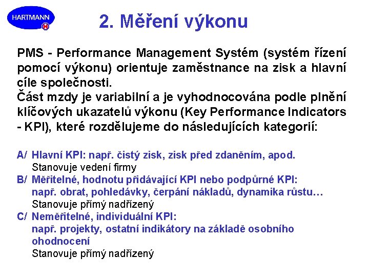 2. Měření výkonu PMS - Performance Management Systém (systém řízení pomocí výkonu) orientuje zaměstnance