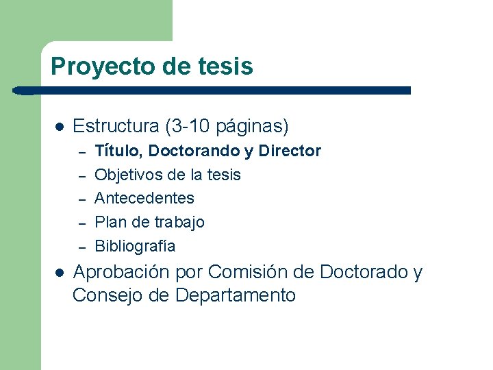 Proyecto de tesis l Estructura (3 -10 páginas) – – – l Título, Doctorando