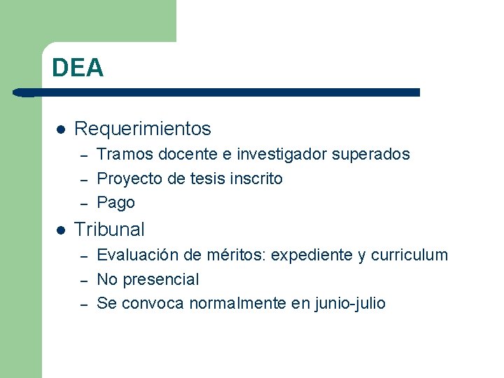 DEA l Requerimientos – – – l Tramos docente e investigador superados Proyecto de