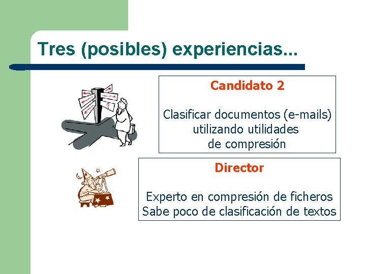 Tres (posibles) experiencias. . . Candidato 2 Clasificar documentos (e-mails) utilizando utilidades de compresión