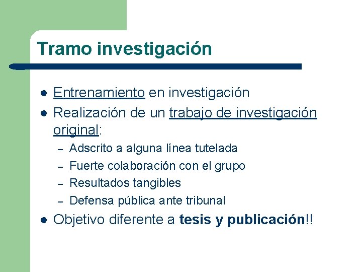 Tramo investigación l l Entrenamiento en investigación Realización de un trabajo de investigación original: