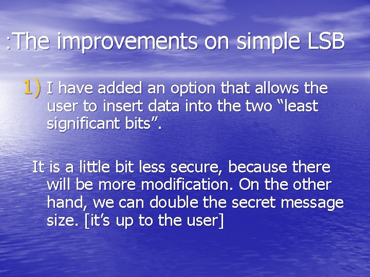 : The improvements on simple LSB 1) I have added an option that allows